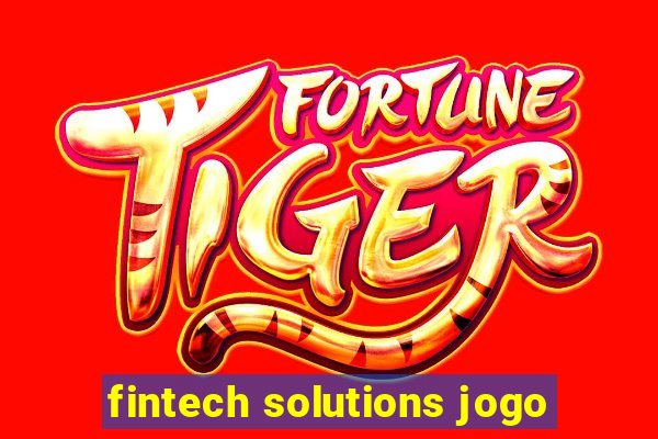 fintech solutions jogo